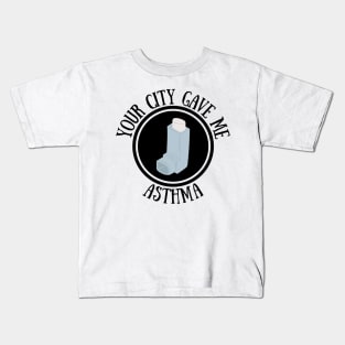 Your city gave me asthma Kids T-Shirt